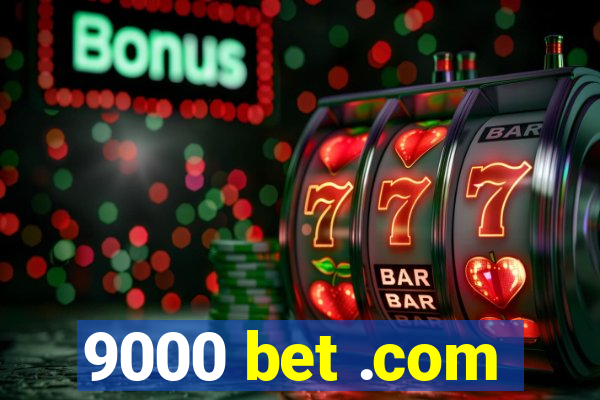 9000 bet .com